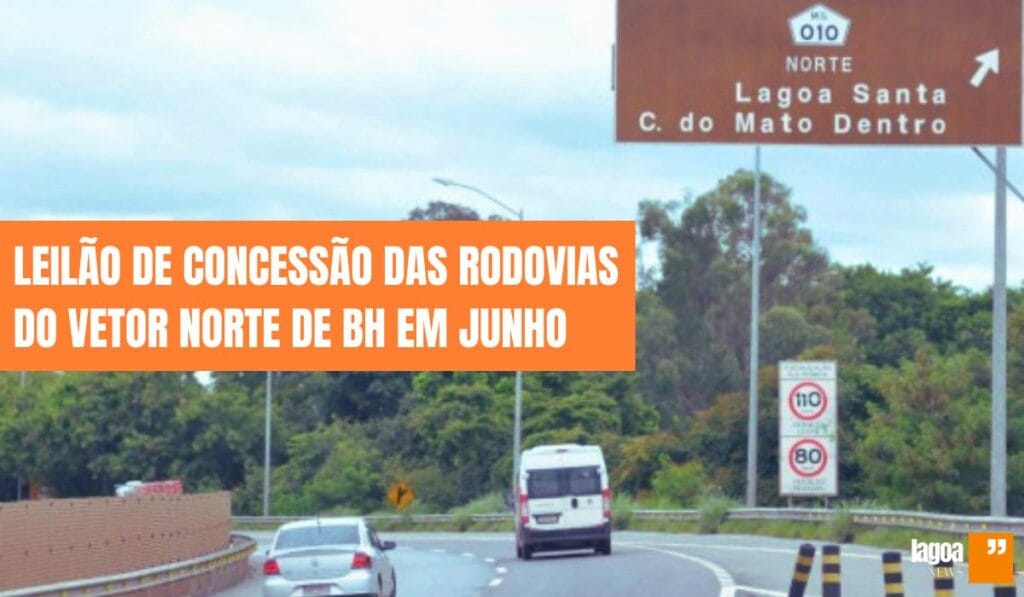 Leilão de concessão das rodovias do Vetor Norte de BH é marcado para junho