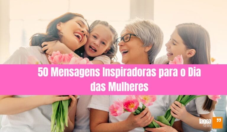 50 Mensagens Inspiradoras para o Dia das Mulheres