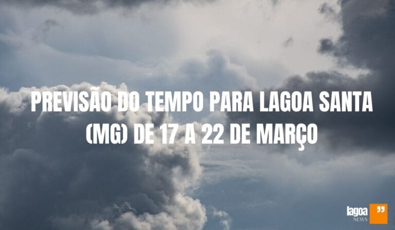 Previsão do Tempo para Lagoa Santa (MG) de 17 a 22 de Março