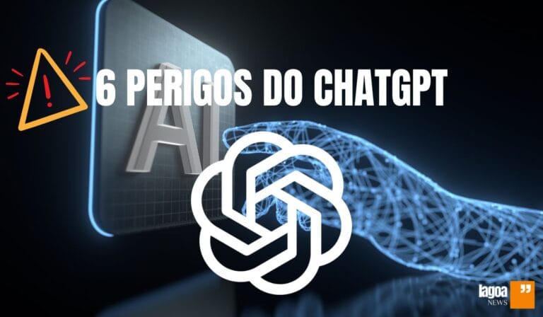 Os 6 Perigos do ChatGPT