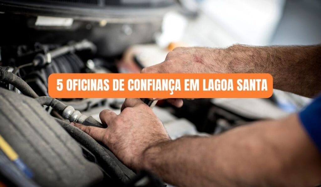 5 Oficinas mecânicas em Lagoa Santa: conheça opções e serviços disponíveis